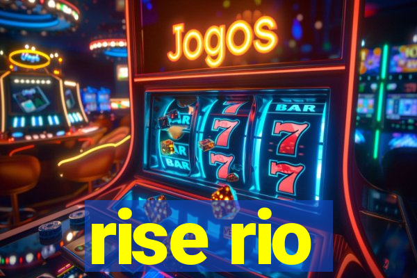 rise rio